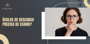 Arte informativa com a frase óculos de descanso precisa de exame ao lado de mulher com expressão pensativa usando óculos.